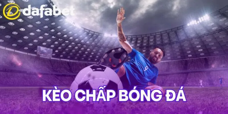 Kèo chấp bóng đá sôi động diễn ra trong các cặp thi đấu kinh điển