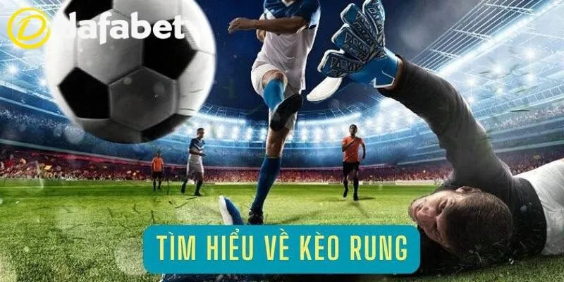 Định nghĩa chi tiết kèo rung là gì dành cho người chơi mới