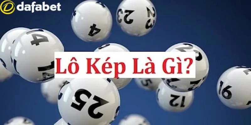 Những thông tin người tham gia cần nắm rõ về kép trong lô đề