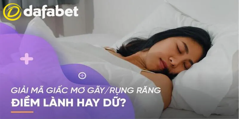 Giấc mơ thấy rụng răng liệu sẽ mang lại điềm lành hay dữ